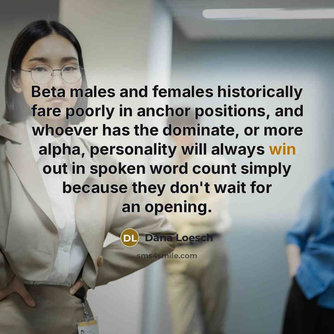 “Beta males and females historically fare poorly in anchor positions,…” quote by Dana Loesch