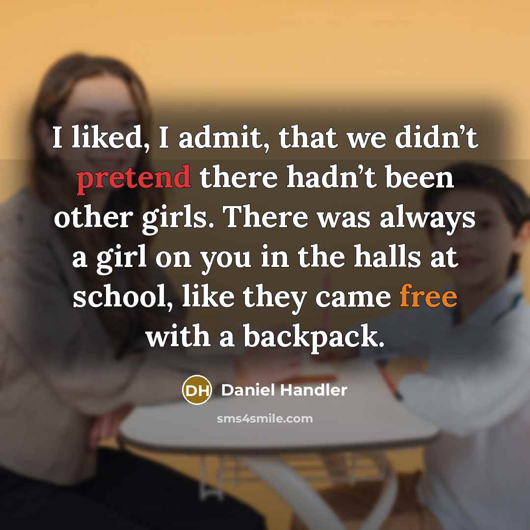 “I liked, I admit, that we didn’t pretend there hadn’t…” quote by Daniel Handler
