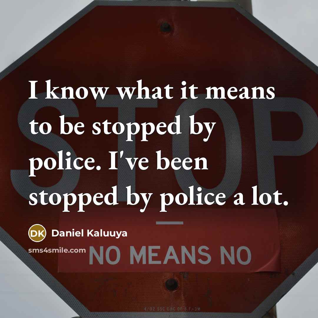 “I know what it means to be stopped by police.…” quote by Daniel Kaluuya