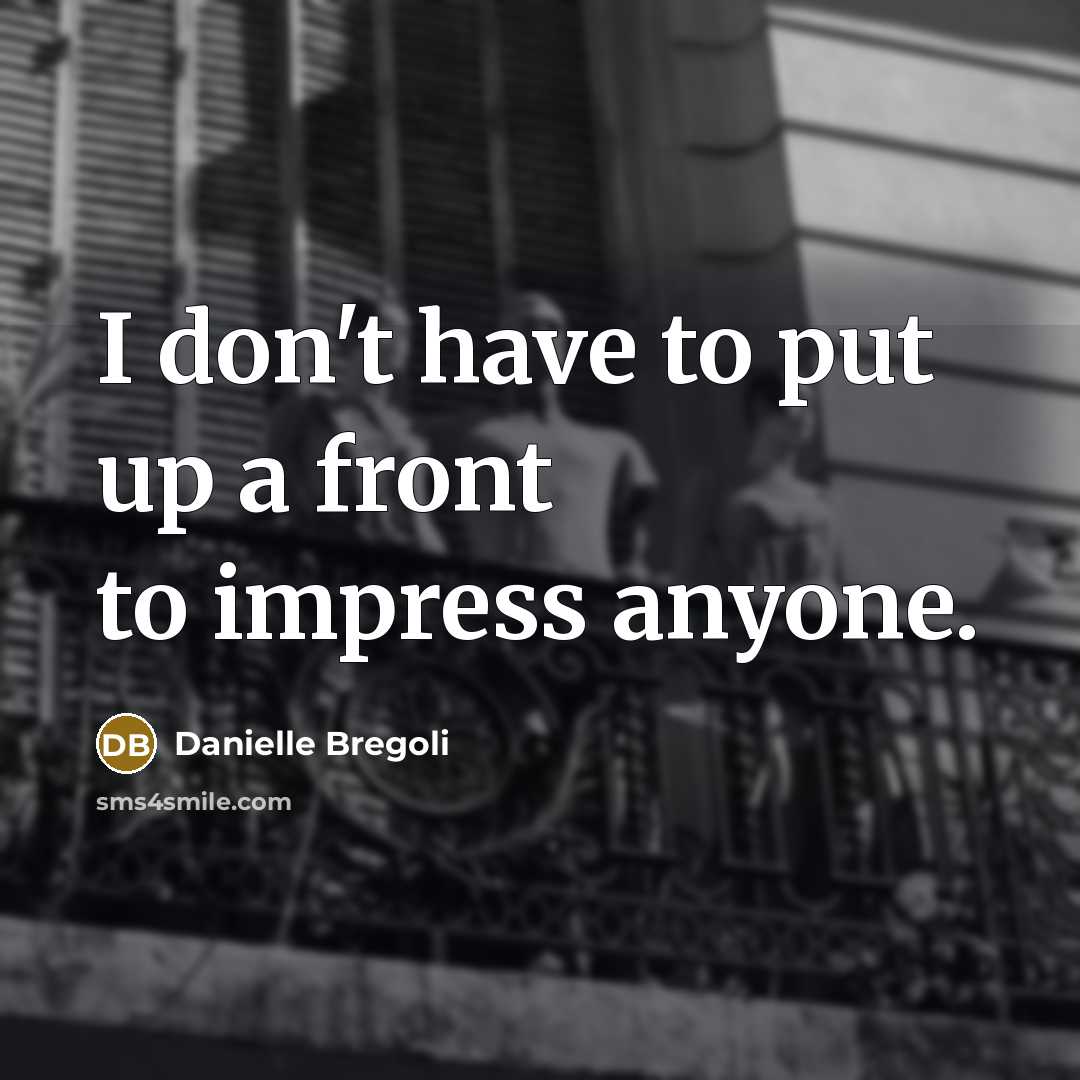 “I don't have to put up a front to impress…” quote by Danielle Bregoli