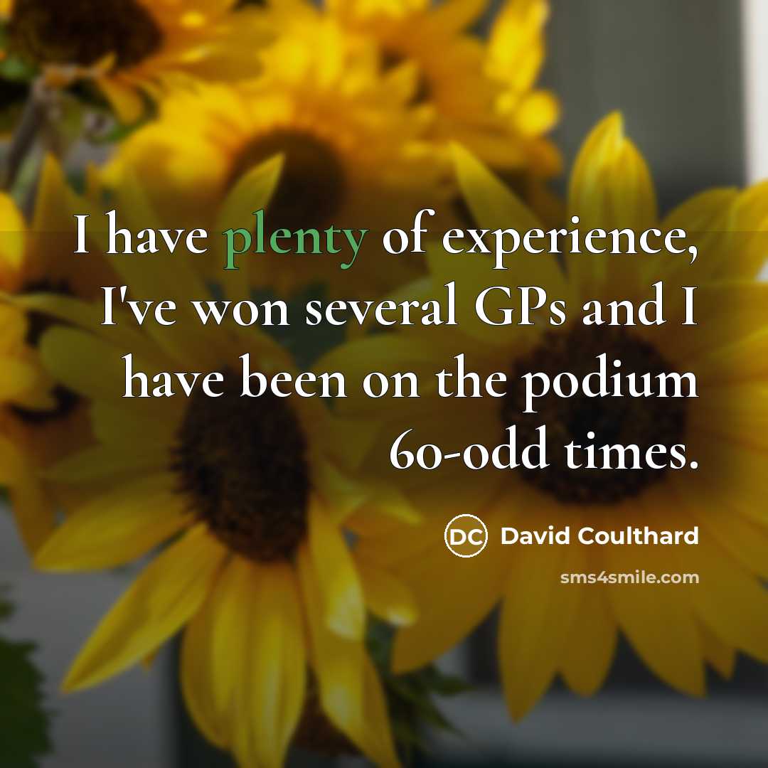 “I have plenty of experience, I've won several GPs and…” quote by David Coulthard