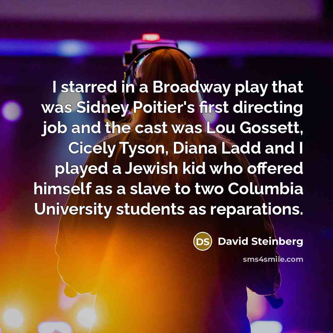 “I starred in a Broadway play that was Sidney Poitier's…” quote by David Steinberg