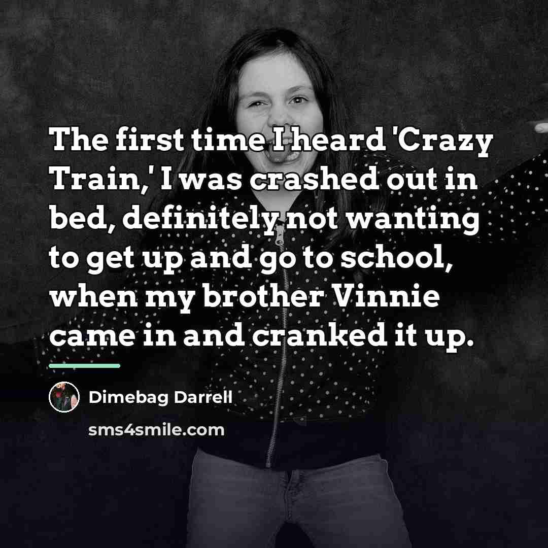 “The first time I heard 'Crazy Train,' I was crashed…” quote by Dimebag Darrell