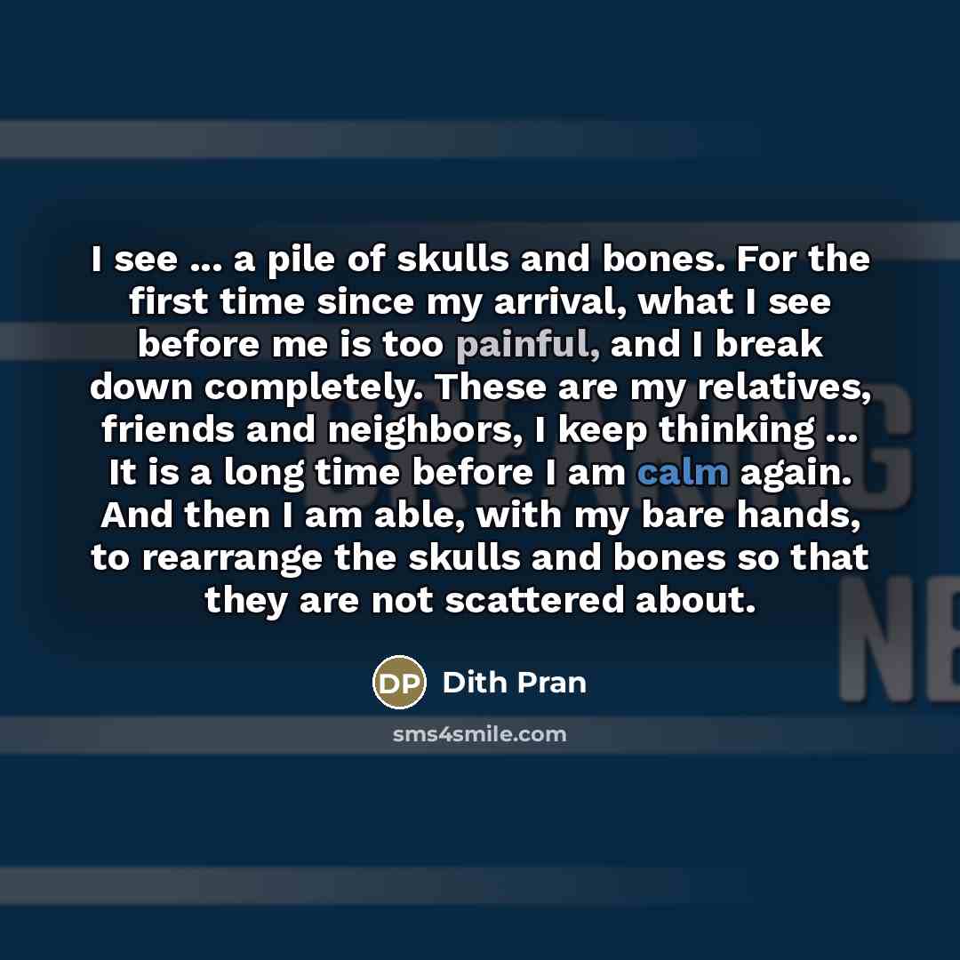 “I see ... a pile of skulls and bones. For…” quote by Dith Pran