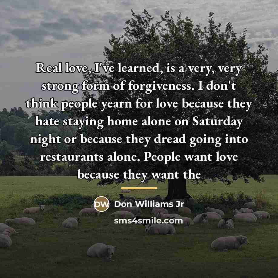 “Real love, I've learned, is a very, very strong form…” quote by Don Williams Jr