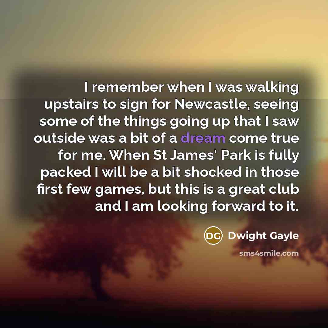 “I remember when I was walking upstairs to sign for…” quote by Dwight Gayle