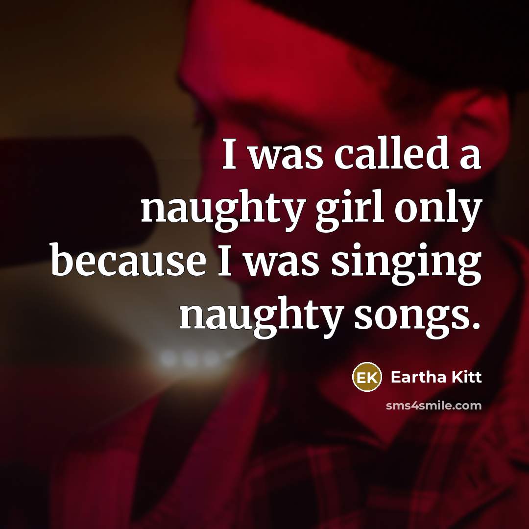 “I was called a naughty girl only because I was…” quote by Eartha Kitt