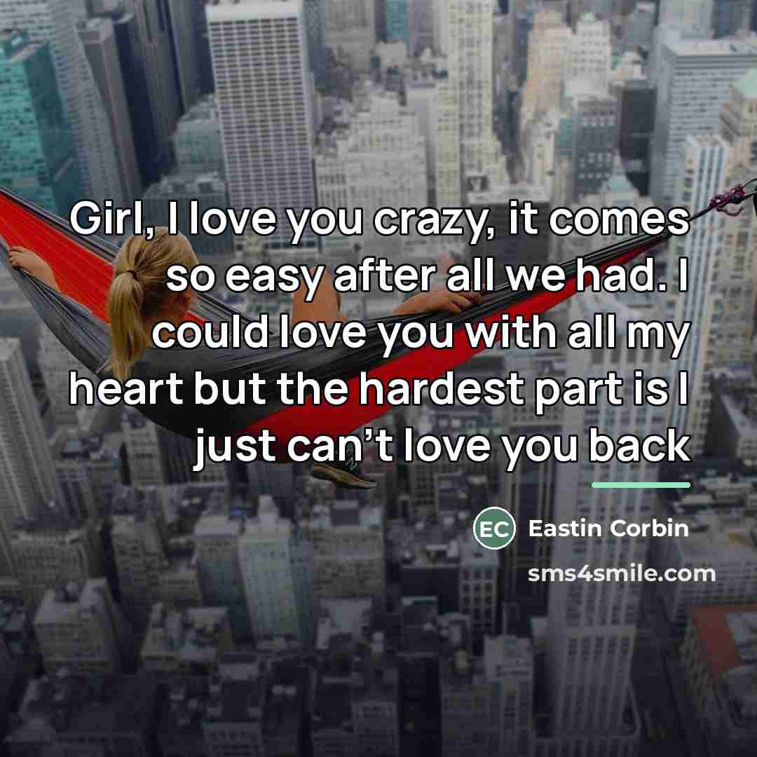“Girl, I love you crazy, it comes so easy after…” quote by Eastin Corbin
