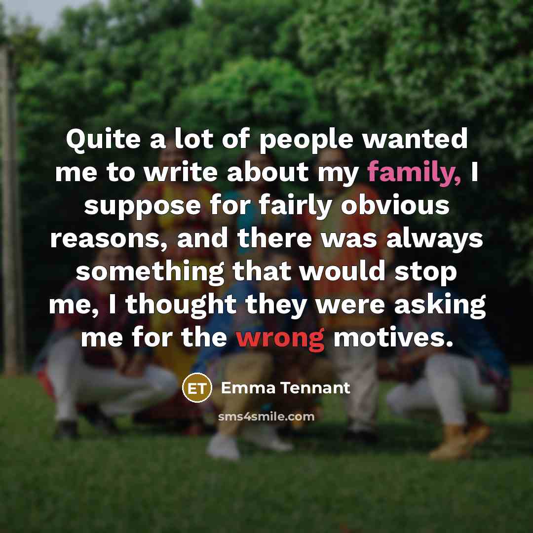 “Quite a lot of people wanted me to write about…” quote by Emma Tennant