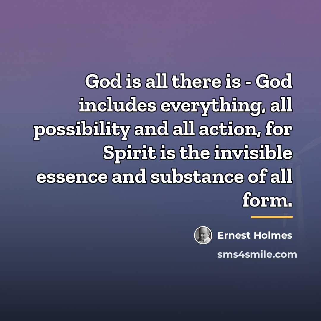 “God is all there is - God includes everything, all…” quote by Ernest Holmes