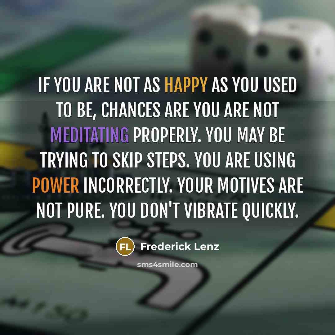 “If you are not as happy as you used to…” quote by Frederick Lenz