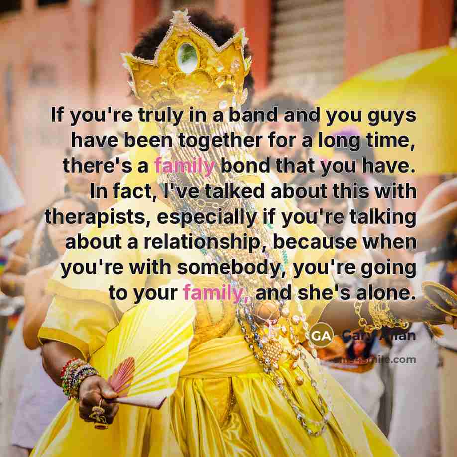 “If you're truly in a band and you guys have…” quote by Gary Allan