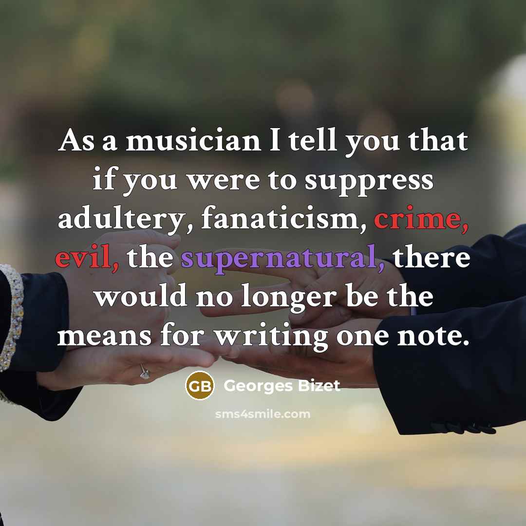 “As a musician I tell you that if you were…” quote by Georges Bizet