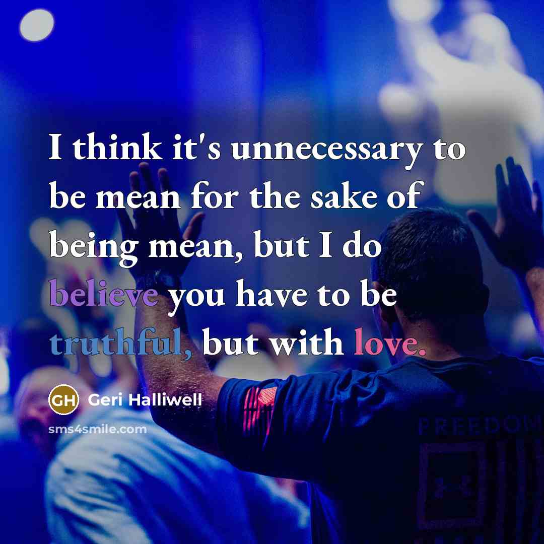 “I think it's unnecessary to be mean for the sake…” quote by Geri Halliwell