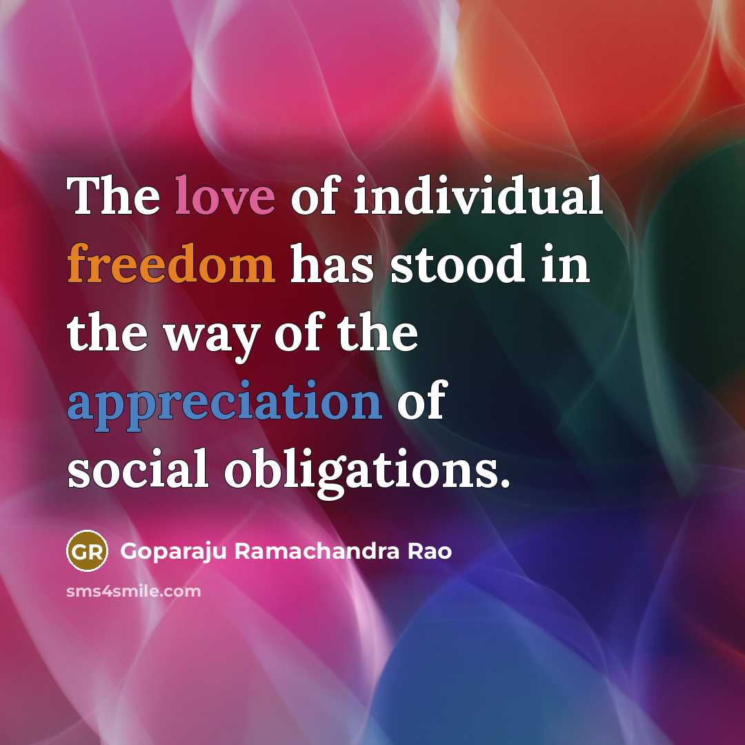 “The love of individual freedom has stood in the way…” quote by Goparaju Ramachandra Rao