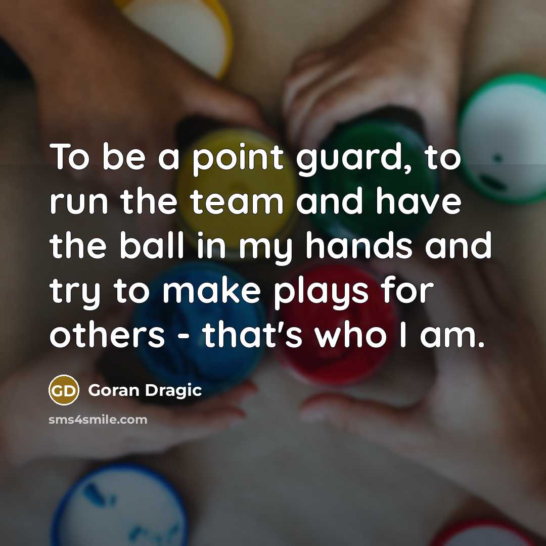 “To be a point guard, to run the team and…” quote by Goran Dragic