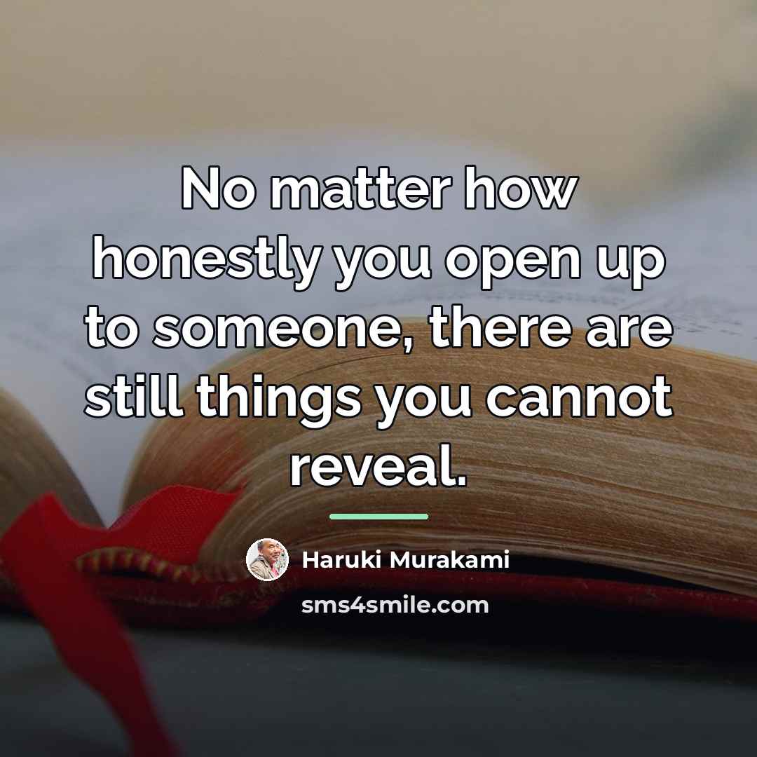 “No matter how honestly you open up to someone, there…” quote by Haruki Murakami