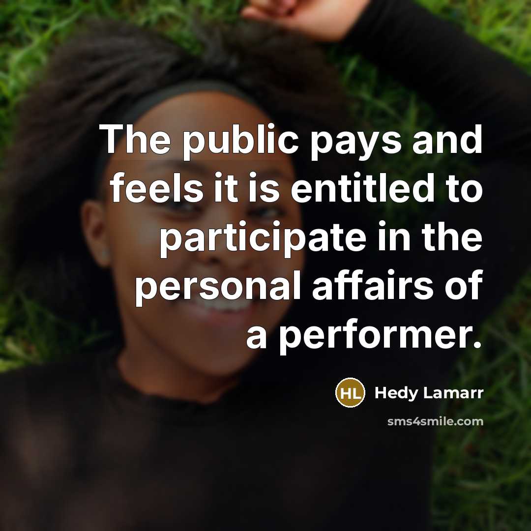 “The public pays and feels it is entitled to participate…” quote by Hedy Lamarr