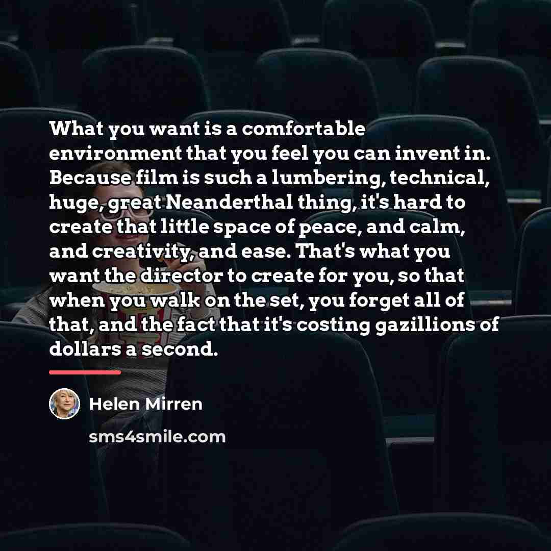 “What you want is a comfortable environment that you feel…” quote by Helen Mirren