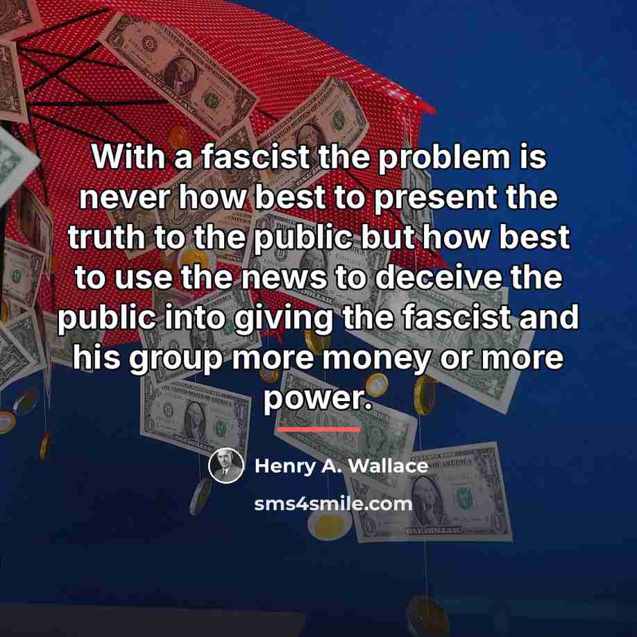 “With a fascist the problem is never how best to…” quote by Henry A. Wallace