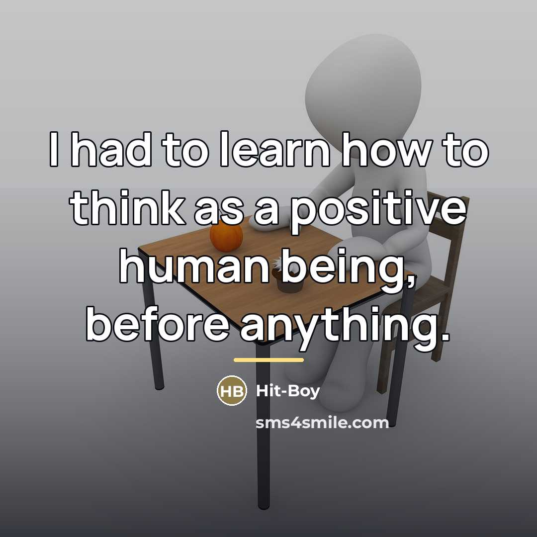 “I had to learn how to think as a positive…” quote by Hit-Boy