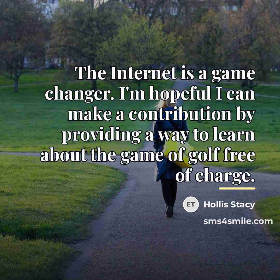 “The Internet is a game changer. I'm hopeful I can…” quote by Hollis Stacy