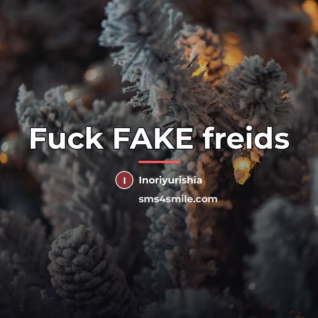 “Fuck FAKE freids…” quote by Inoriyurishia