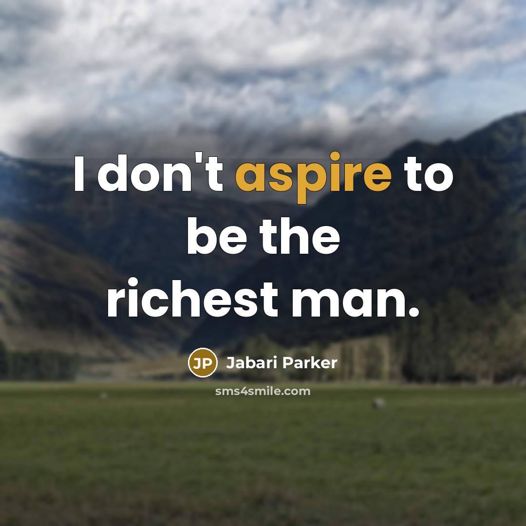 “I don't aspire to be the richest man.…” quote by Jabari Parker