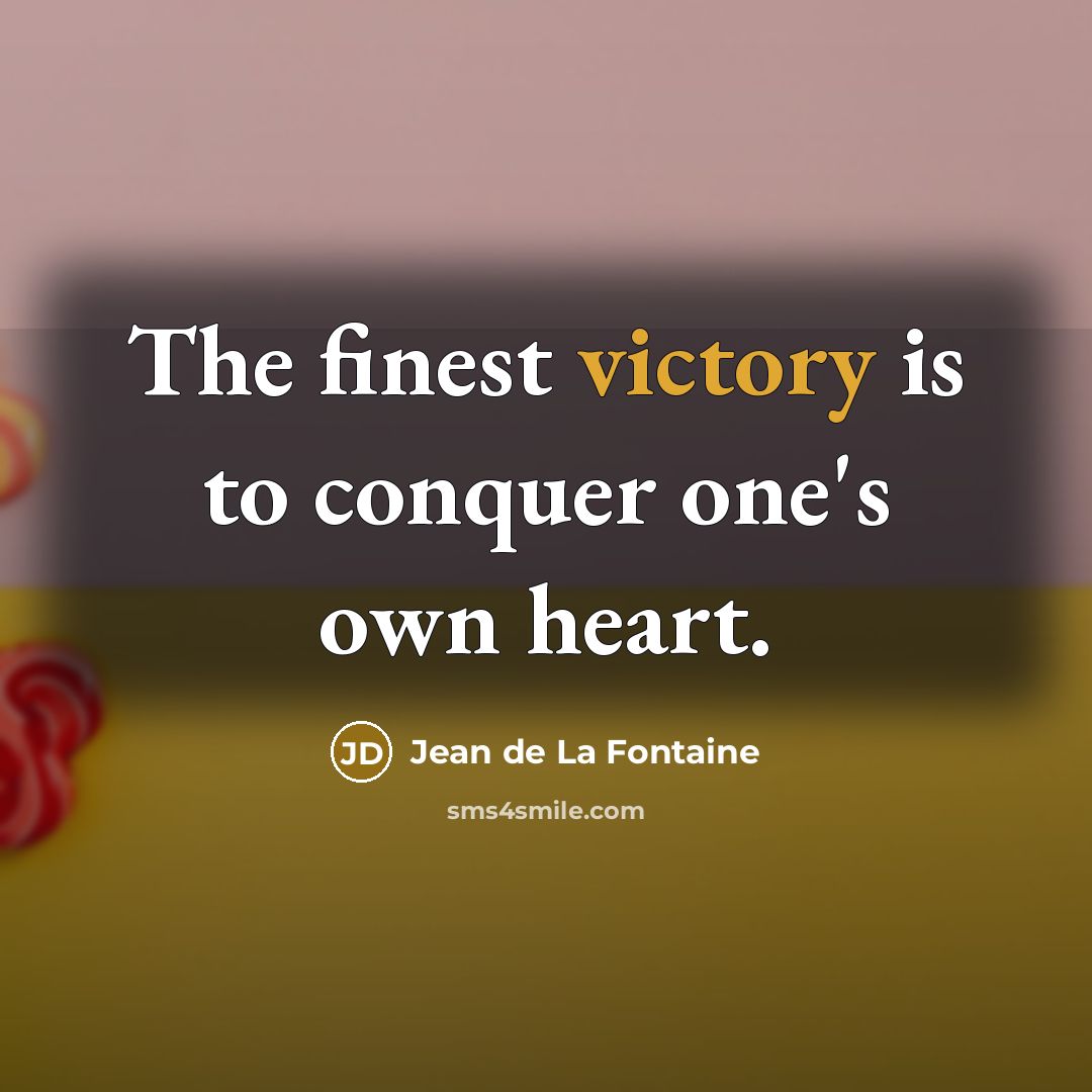 “The finest victory is to conquer one's own heart.…” quote by Jean de La Fontaine