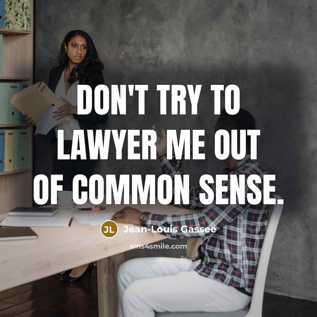 “Don't try to lawyer me out of common sense.…” quote by Jean-Louis Gassee