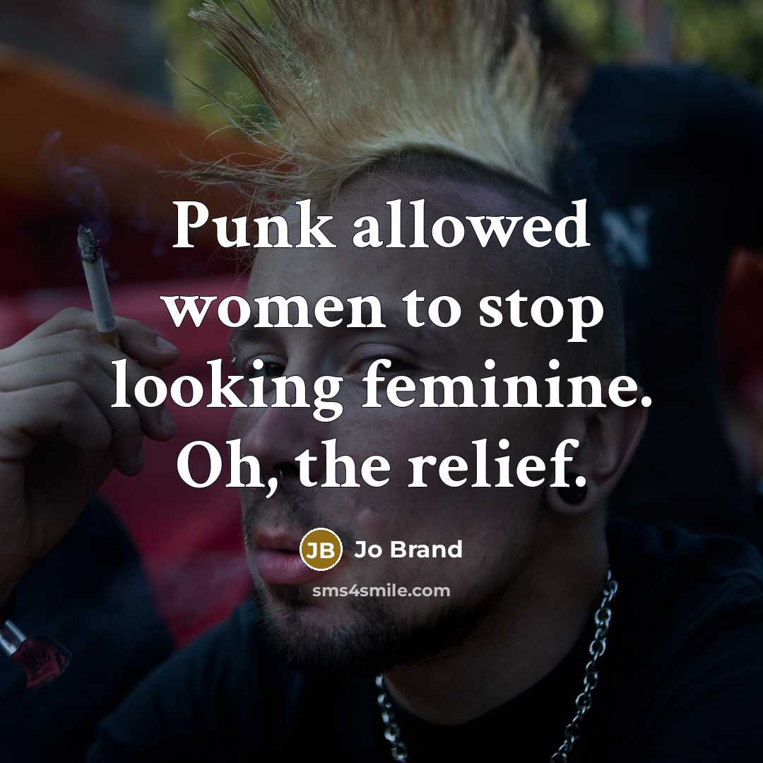 “Punk allowed women to stop looking feminine. Oh, the relief.…” quote by Jo Brand