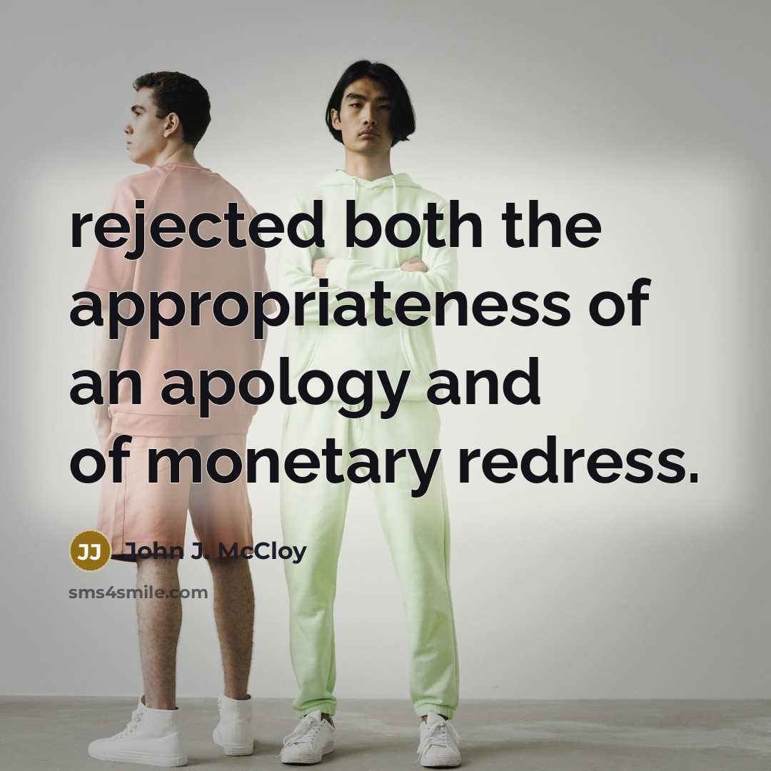 “rejected both the appropriateness of an apology and of monetary…” quote by John J. McCloy