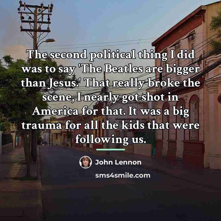 “The second political thing I did was to say 'The…” quote by John Lennon