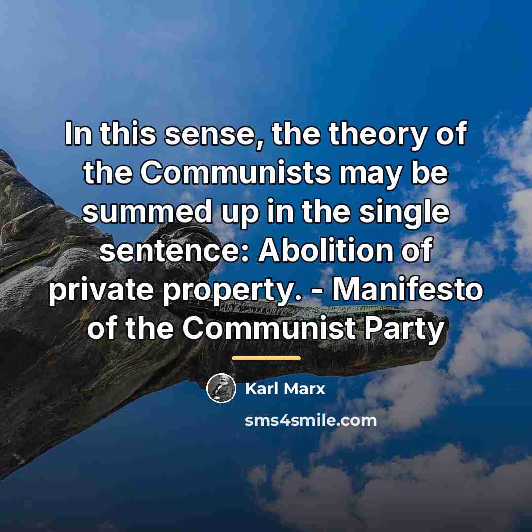 “In this sense, the theory of the Communists may be…” quote by Karl Marx