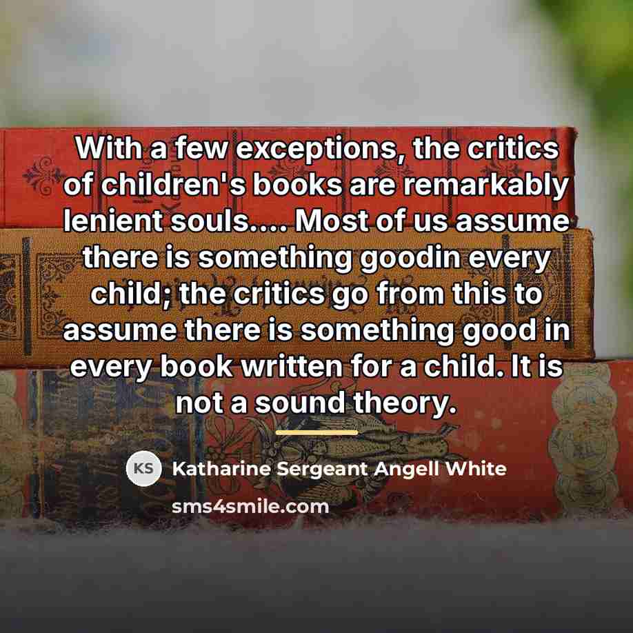 “With a few exceptions, the critics of children's books are…” quote by Katharine Sergeant Angell White