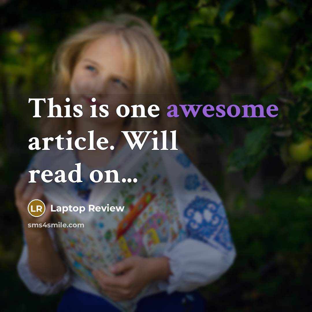 “This is one awesome article. Will read on...…” quote by Laptop Review