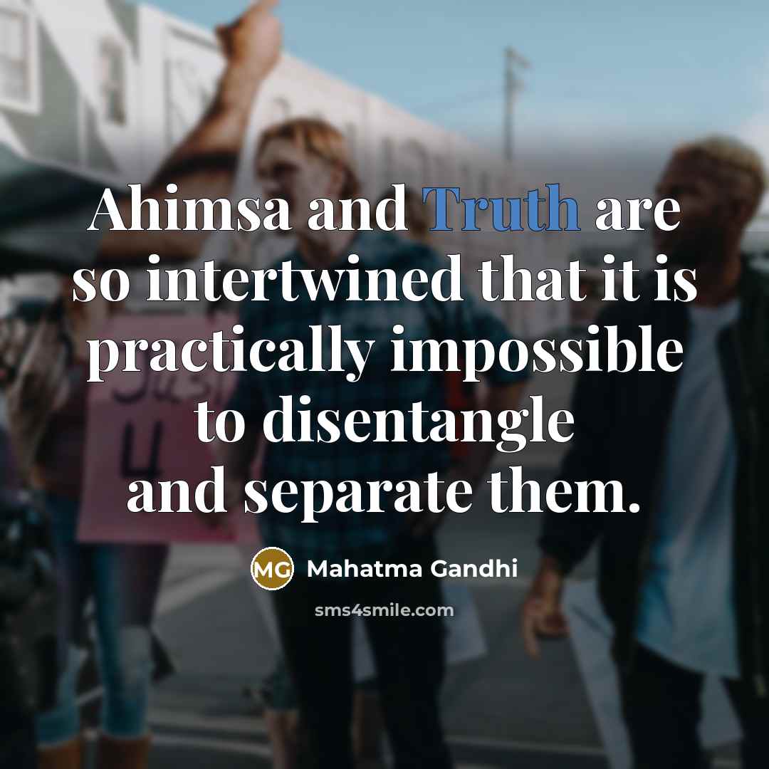 “Ahimsa and Truth are so intertwined that it is practically…” quote by Mahatma Gandhi