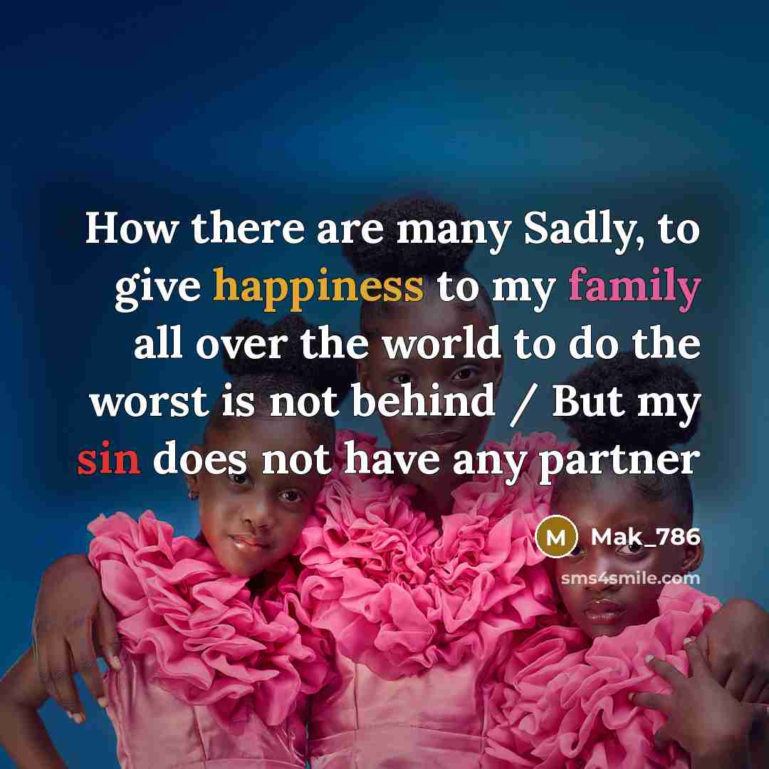 “How there are many Sadly, to give happiness to my…” quote by Mak_786