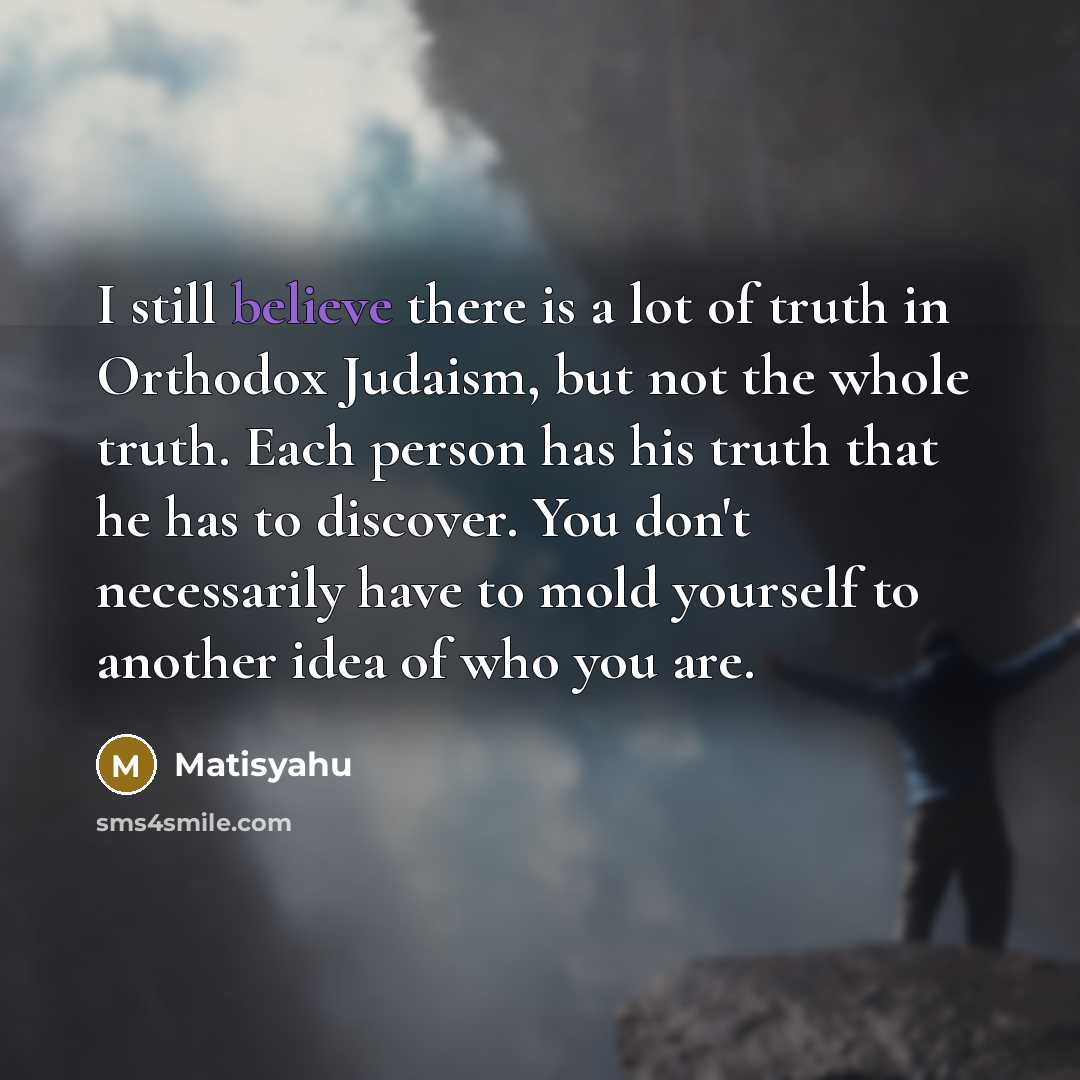 “I still believe there is a lot of truth in…” quote by Matisyahu