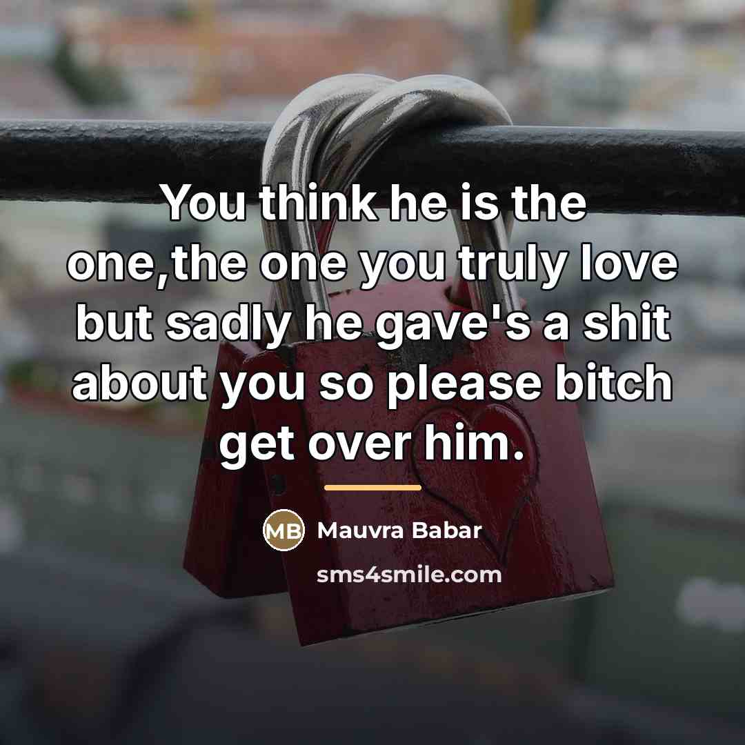 “You think he is the one,the one you truly love…” quote by Mauvra Babar