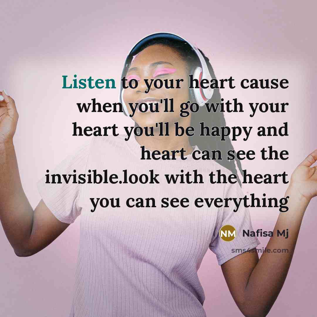 “Listen to your heart cause when you'll go with your…” quote by Nafisa Mj