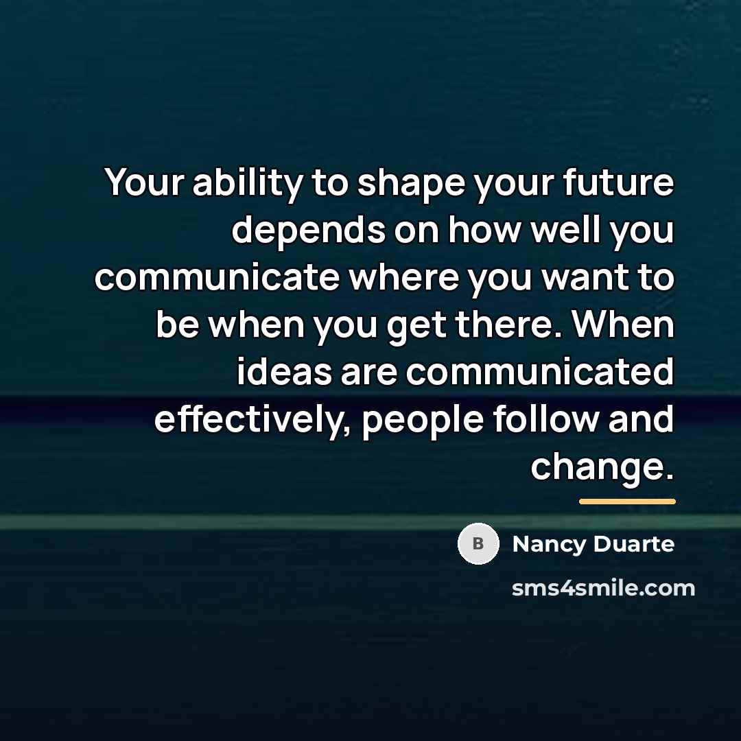 “Your ability to shape your future depends on how well…” quote by Nancy Duarte