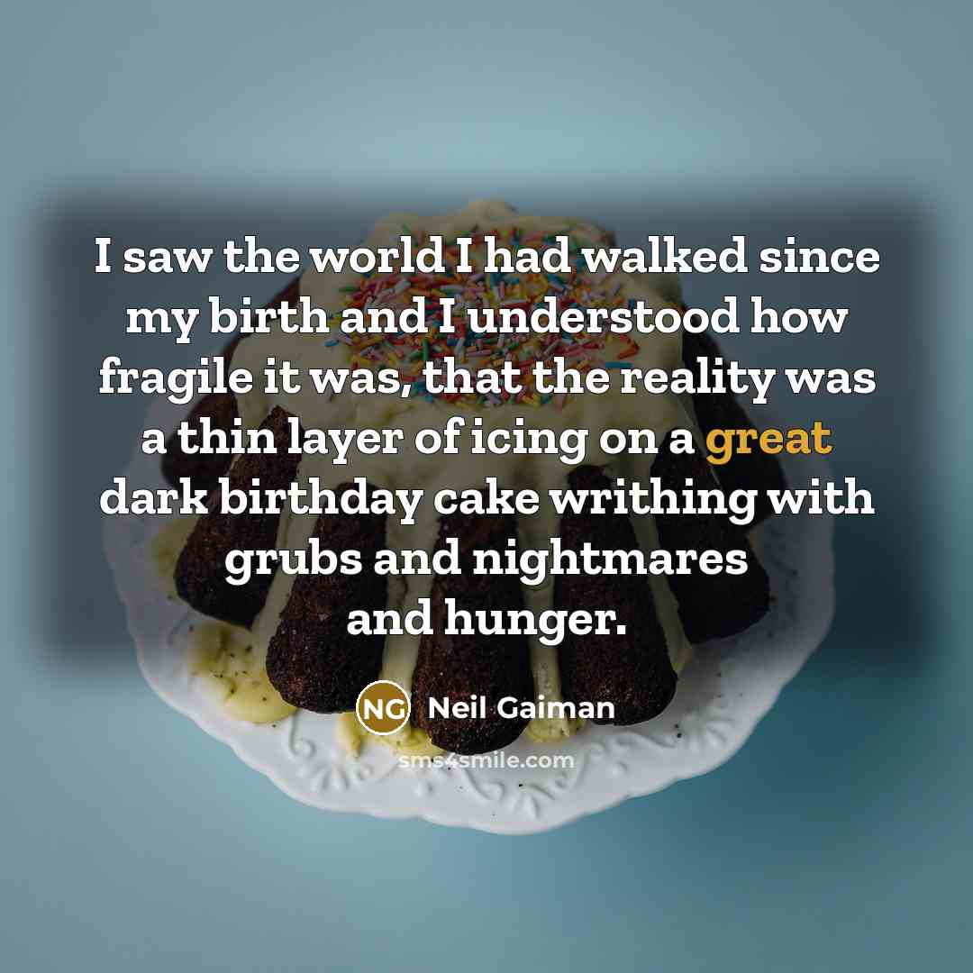 “I saw the world I had walked since my birth…” quote by Neil Gaiman