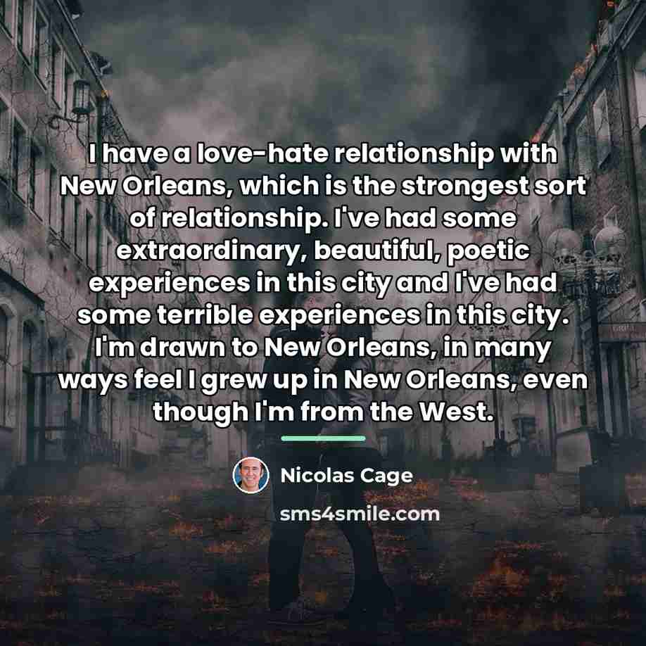 “I have a love-hate relationship with New Orleans, which is…” quote by Nicolas Cage