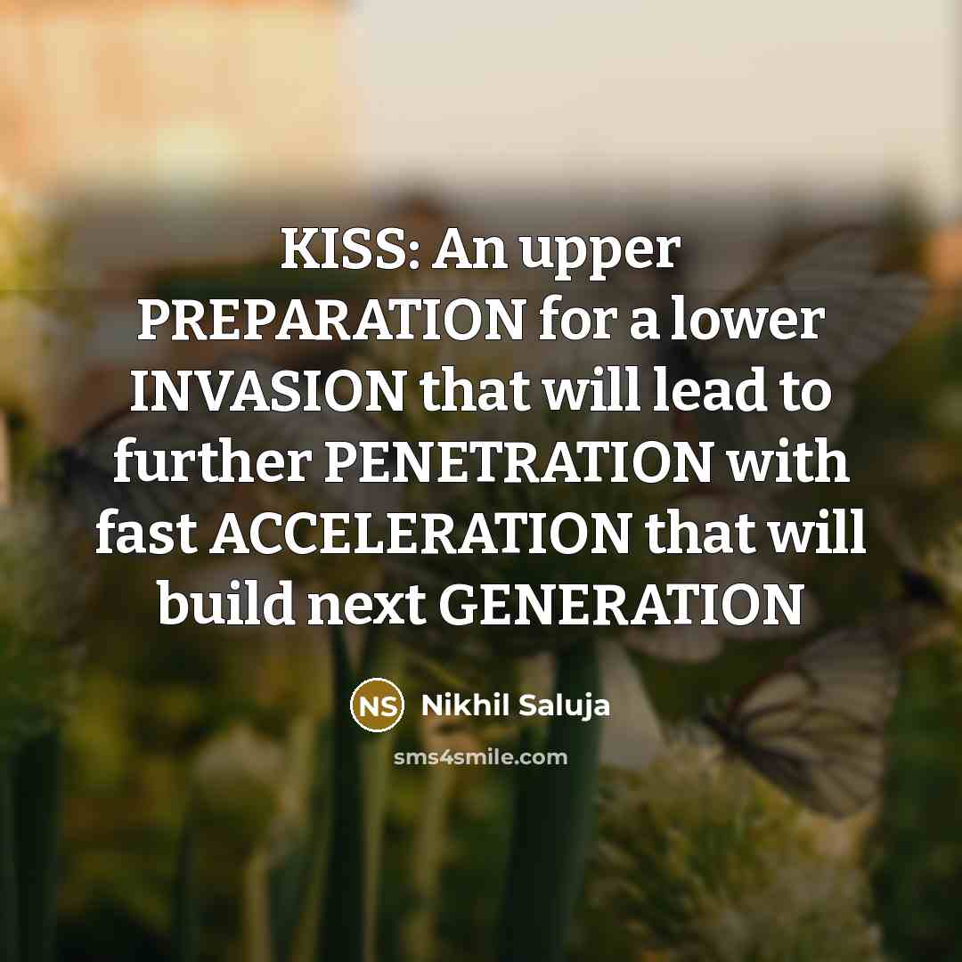 “KISS: An upper PREPARATION for a lower INVASION that will…” quote by Nikhil Saluja