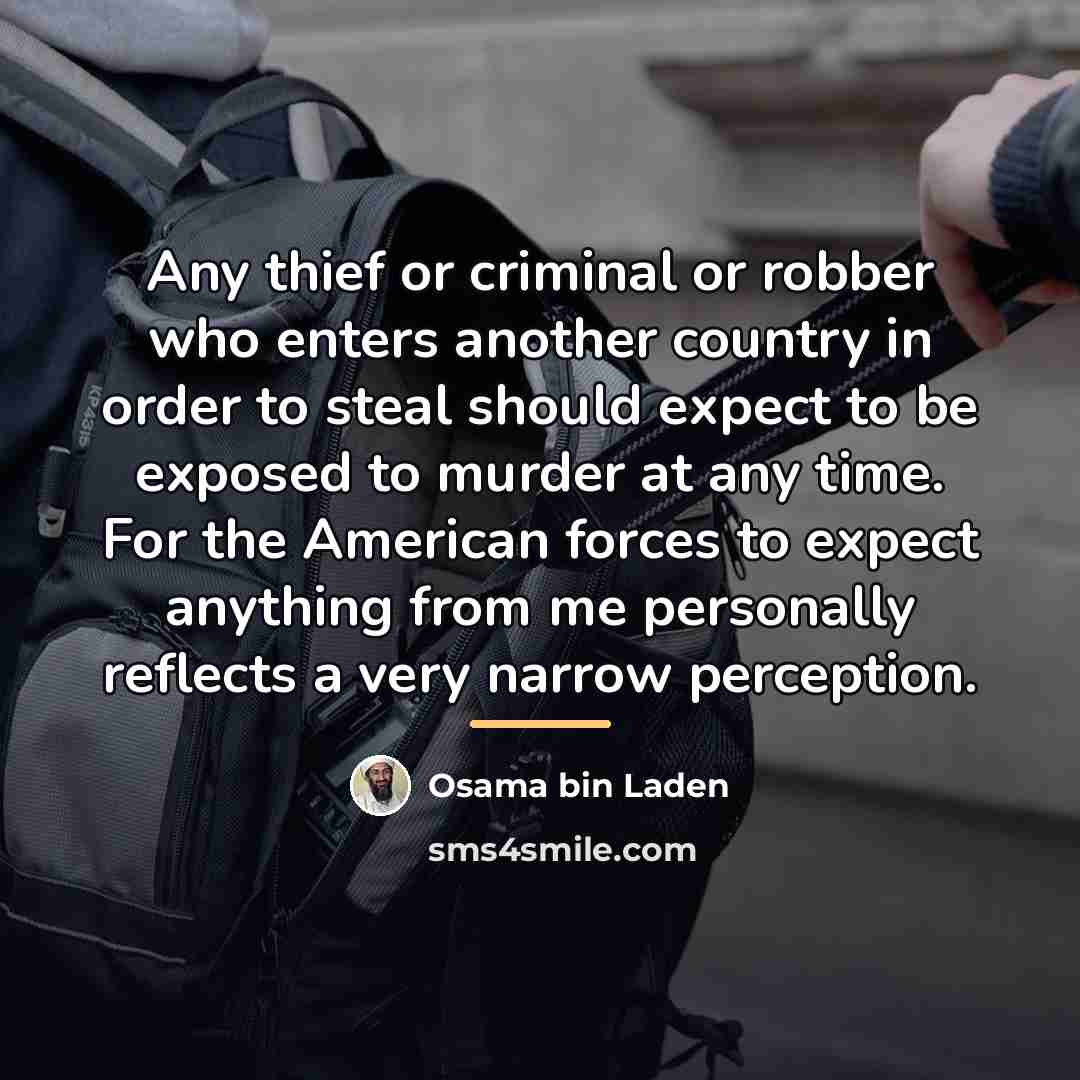 “Any thief or criminal or robber who enters another country…” quote by Osama bin Laden