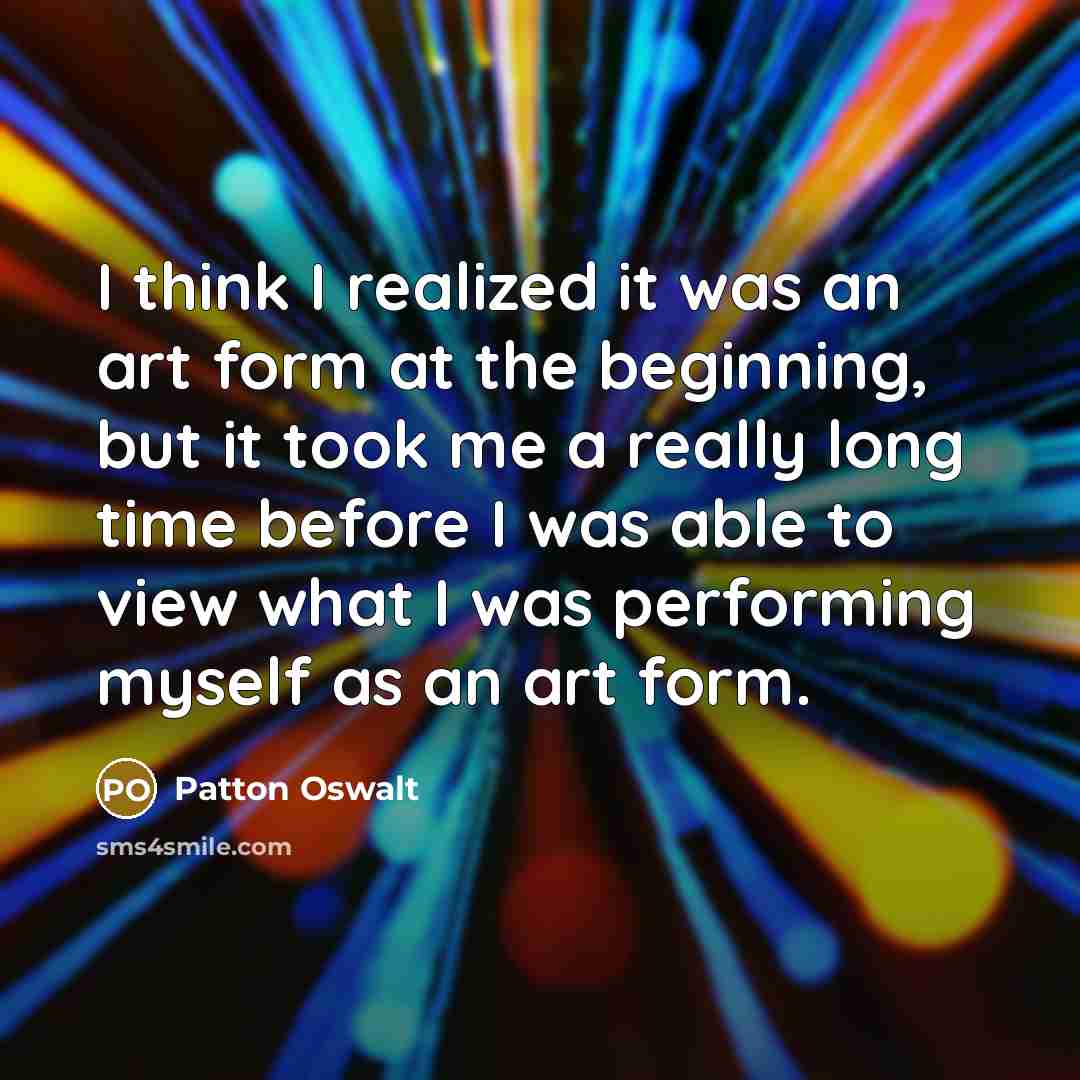 “I think I realized it was an art form at…” quote by Patton Oswalt