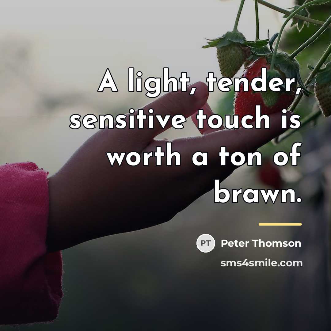 “A light, tender, sensitive touch is worth a ton of…” quote by Peter Thomson