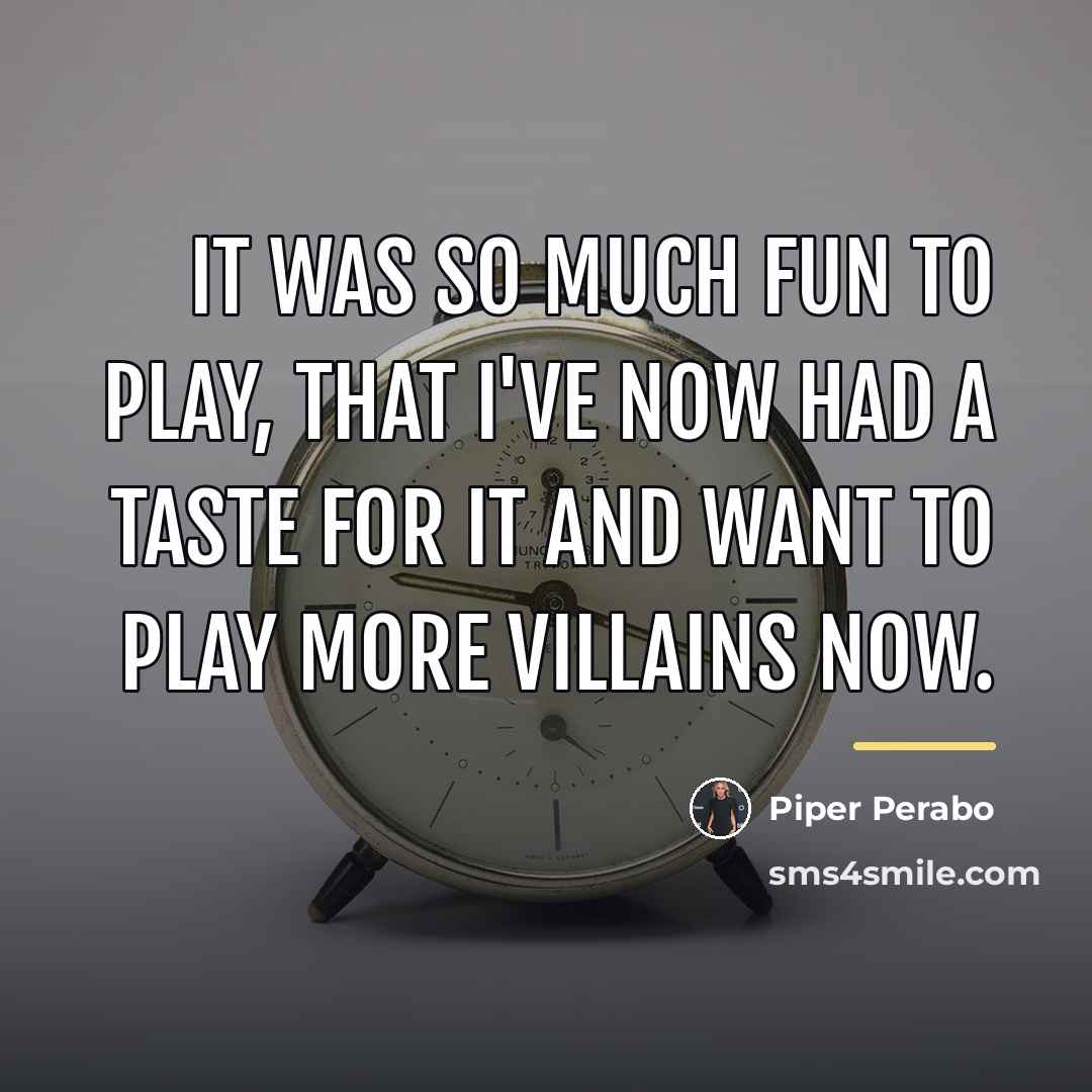 “It was so much fun to play, that I've now…” quote by Piper Perabo