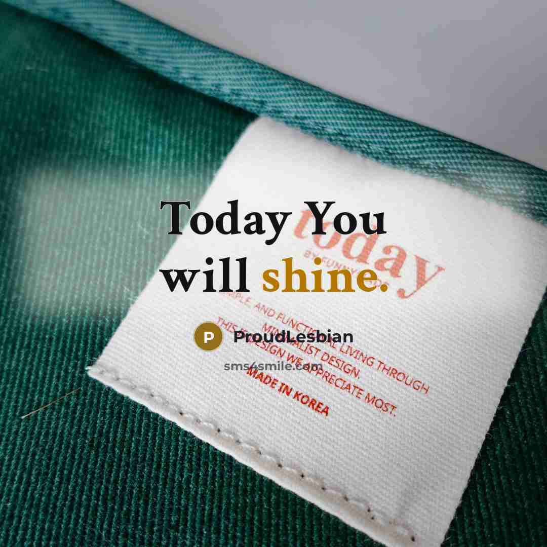 “Today You will shine.…” quote by ProudLesbian